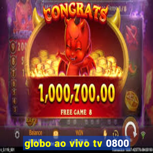 globo ao vivo tv 0800